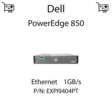 Karta sieciowa Ethernet 1GB/s dedykowana do serwera Dell PowerEdge 850 - EXPI9404PT