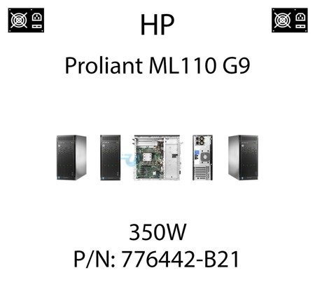 Oryginalny zasilacz HP o mocy 350W dedykowany do serwera HP ProLiant ML110 G9 - PN: 776442-B21